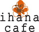 ihana cafe｜イハナカフェ